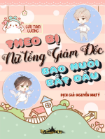 Theo Bị Nữ Tổng Giám Đốc Nhận Nuôi Bắt Đầu